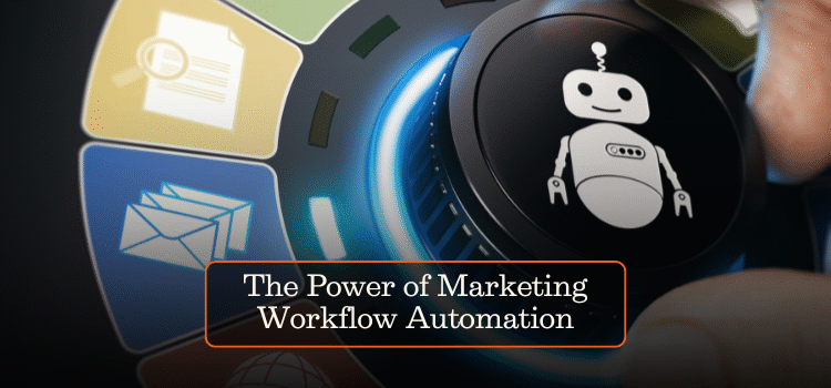 The Power of Marketing Workflow Automation