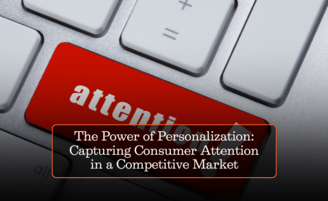 The Power of Personalization: Capturing Consumer Attention in a Competitive Market
