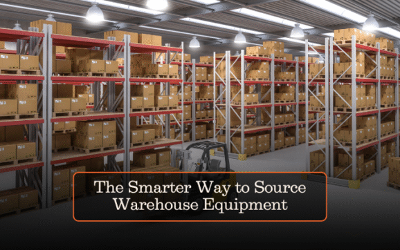 The Smarter Way to Source Warehouse Equipment