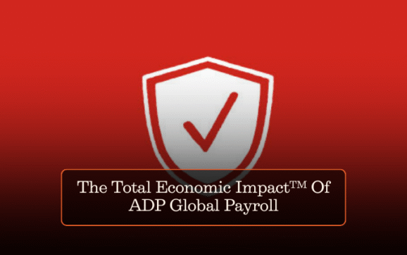 The Total Economic Impact™ Of ADP Global Payroll