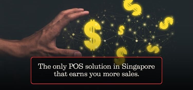 The only POS solution in Singapore that earns you more sales.