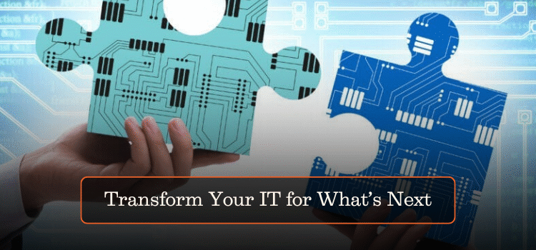 Transform Your IT for What’s Next