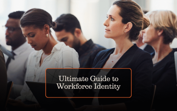 Ultimate Guide to Workforce Identity