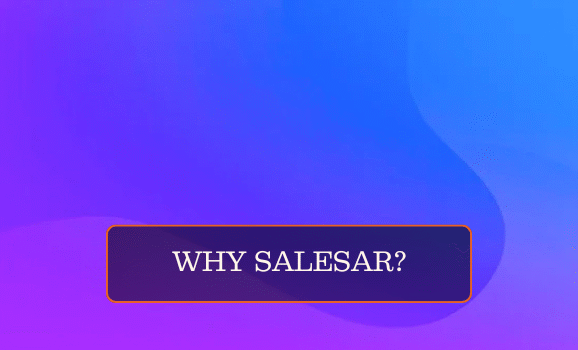 WHY SALESAR?