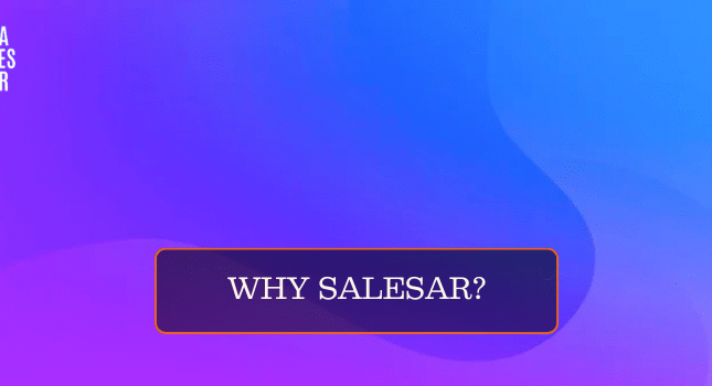 WHY SALESAR?
