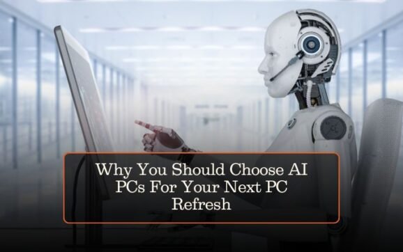Why You Should Choose AI PCs For Your Next PC Refresh