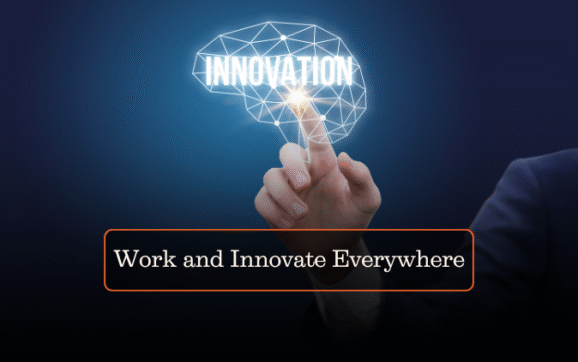 Work and Innovate Everywhere