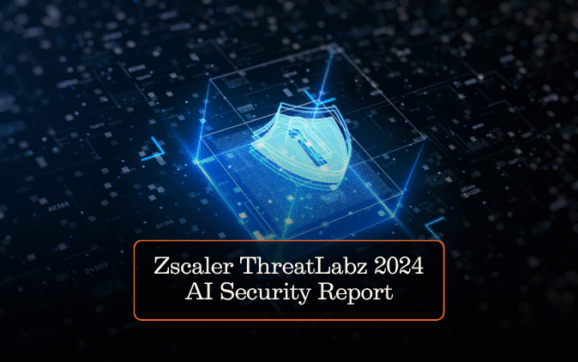 Zscaler ThreatLabz 2024 AI Security Report