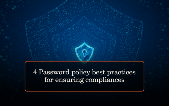 4 Password policy best practices for ensuring compliances