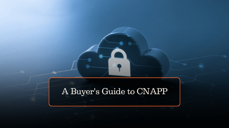 A Buyer’s Guide to CNAPP