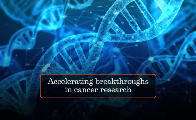Accelerating breakthroughs in cancer research
