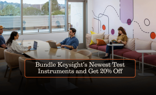 Bundle Keysight’s Newest Test Instruments and Get 20% Off