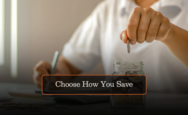 Choose How You Save