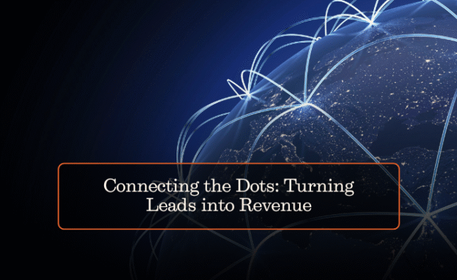 Connecting the Dots: Turning Leads into Revenue