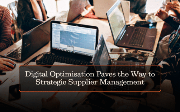 Digital Optimisation Paves the Way to Strategic Supplier Management