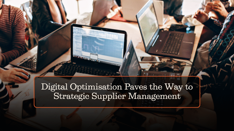 Digital Optimisation Paves the Way to Strategic Supplier Management