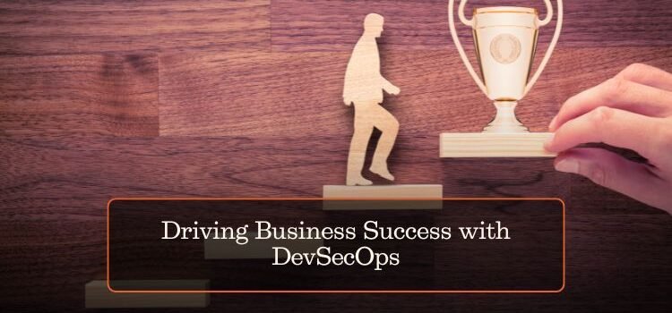 How a DevSecOps Platform Drives Business Success: The Complete Guide