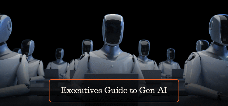 Executives Guide to Gen AI