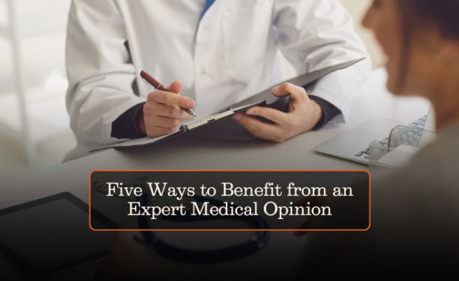 Five Ways to Benefit from an Expert Medical Opinion
