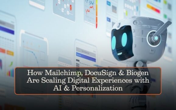 How Mailchimp, DocuSign & Biogen Are Scaling Digital Experiences with AI & Personalization