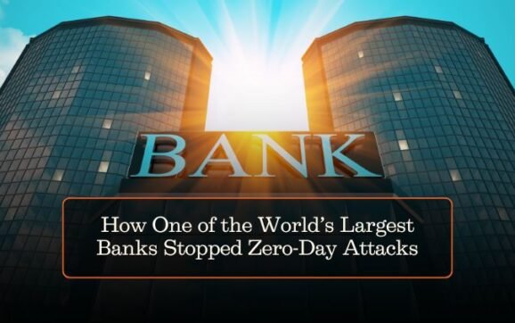 How One of the World’s Largest Banks Stopped Zero-Day Attacks