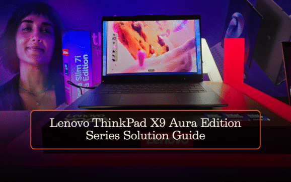Lenovo ThinkPad X9 Aura Edition Series Solution Guide