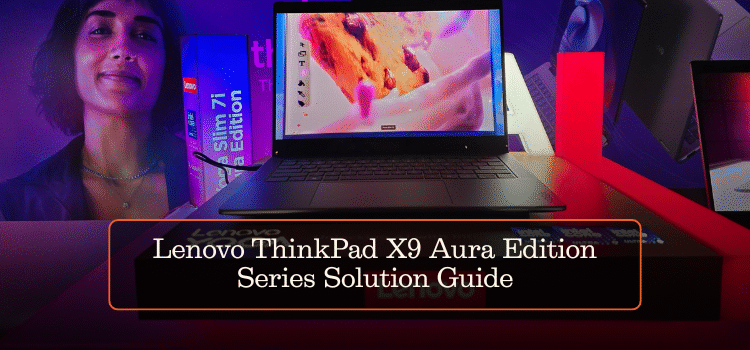 Lenovo ThinkPad X9 Aura Edition Series Solution Guide