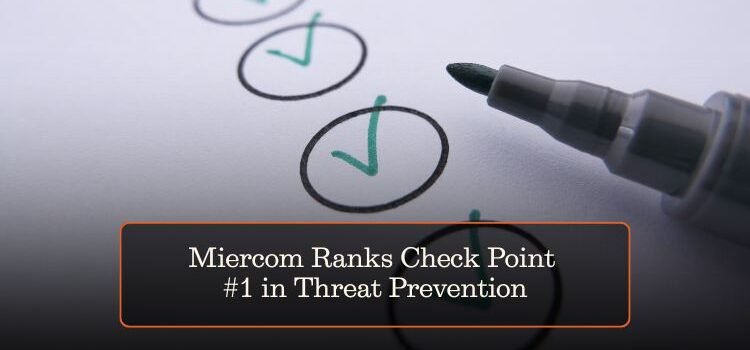 Miercom Ranks Check Point #1 in Threat Prevention