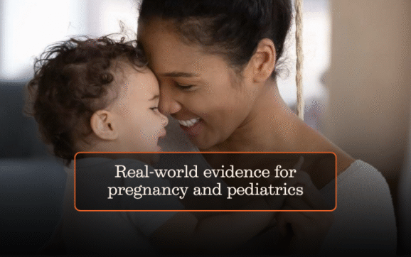 Real-world evidence for pregnancy and pediatrics