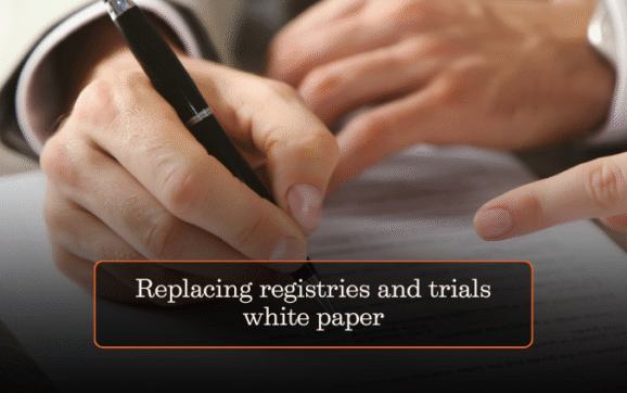 Replacing clinical trials and registries