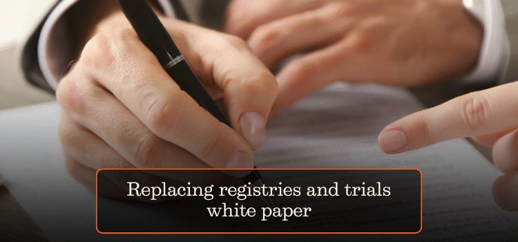 Replacing clinical trials and registries