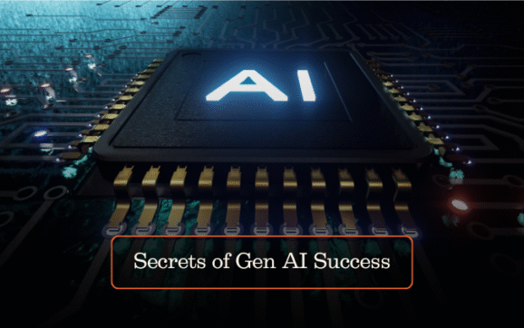 Secrets of Gen AI Success