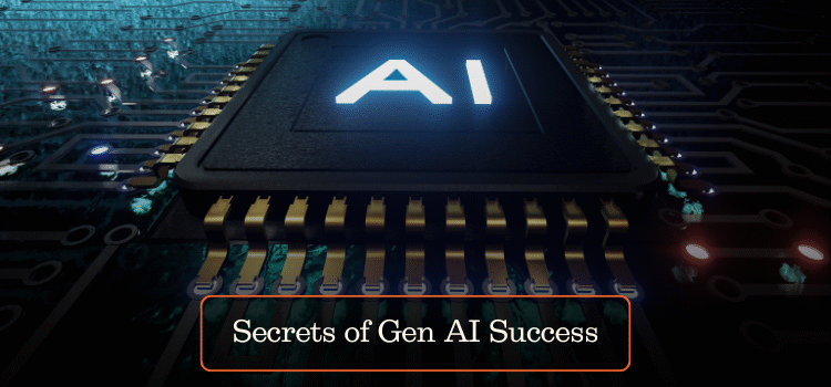 Secrets of Gen AI Success