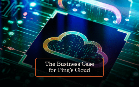 The Business Case for Ping’s Cloud