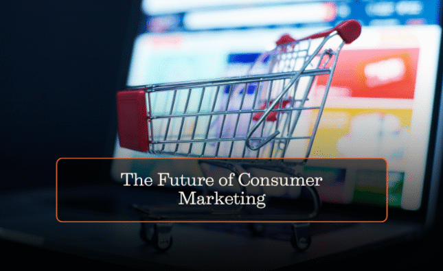 The Future of Consumer Marketing