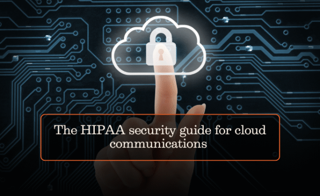 The HIPAA security guide for cloud communications