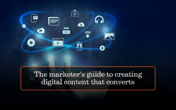 The marketer’s guide to creating digital content that converts