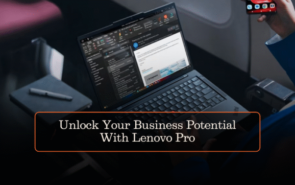 Unlock Your Business Potential With Lenovo Pro