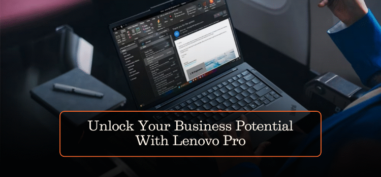 Unlock Your Business Potential With Lenovo Pro